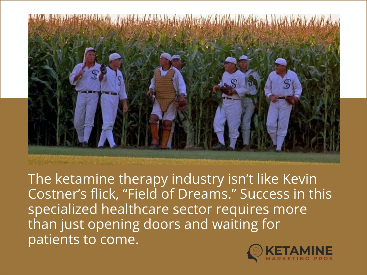 A group of baseball players in vintage uniforms stands in a cornfield. The text explores the ketamine therapy industry, likening it to "Field of Dreams," and underscores the pitfalls of marketing mistakes that can hinder success. A logo is at the bottom. - Ketamine