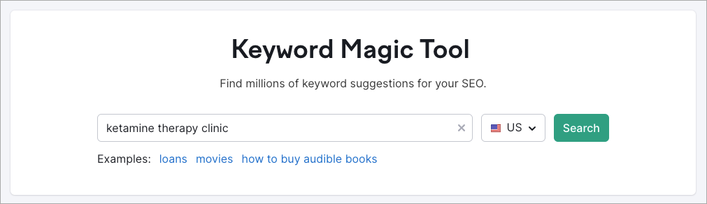 Screenshot of the Keyword Magic Tool interface. The search bar contains the text "ketamine therapy clinic" with a USA flag next to it. Below, sample search terms are provided: "loans", "movies", and "how to buy audible books". To the right, a clickable green 'Search' button awaits, ready to explore keywords related to ketamine therapy. - Ketamine
