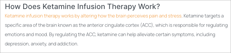 Text explaining how ketamine therapy works is shown. It states that ketamine alters brain function to affect pain and stress perception and targets the anterior cingulate cortex (ACC). By regulating the ACC, ketamine therapy can alleviate symptoms of depression, anxiety, and addiction. - Ketamine